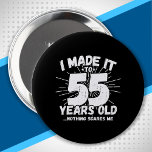 55 Year Old Birthday - Funny 55th Birthday Meme 10 Cm Round Badge<br><div class="desc">This funny 55th birthday design makes a great sarcastic humour joke or novelty gag gift for a 55 year old birthday theme or surprise 55th birthday party! Features "I Made it to 55 Years Old... Nothing Scares Me" funny 55th birthday meme that will get lots of laughs from family, friends,...</div>