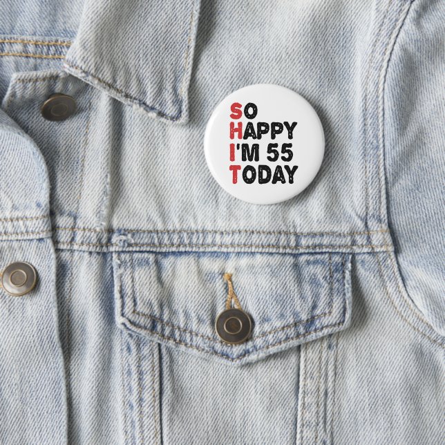 55th Birthday So Happy I'm 55 Today Gift Funny 6 Cm Round Badge (In Situ)