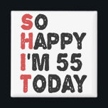 55th Birthday So Happy I'm 55 Today Gift Funny Magnet<br><div class="desc">sohappyim55, imhappysadtoday, birthday, giftidea, fathersday, funny, yearsold, dad, awsomegift, humour</div>