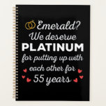 55th Wedding Anniversary I - Emerald Funny Couple Planner<br><div class="desc">Fun design, perfect for anyone who's been married for 55 years and to a wedding vow renewal ceremony. It makes a great matching outfit for couples! 'Emerald? We deserve Platinum for putting up with each other for 55 Years' quote for a couple who got married 55 years ago or a...</div>