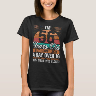 56 Birthday Idea Not a Day over 16 Vintage 56 Year T-Shirt