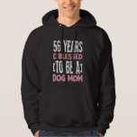 56 Years and Dog Mum! 56 Years Old Dog Mum Birthda Hoodie<br><div class="desc">56 Years and Dog Mum! 56 Years Old Dog Mum Birthday</div>