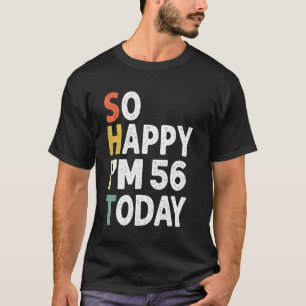 56 Years Old Birthday Vintage So Happy Im 56 Today T-Shirt