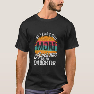 57 Year Old Dad Birthday Awesome Like My Daughter T-Shirt