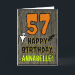 57th Birthday: Spooky Halloween Theme, Custom Name Card<br><div class="desc">The front of this spooky and scary Halloween birthday themed greeting card design features a large number "57". It also features the message "HAPPY BIRTHDAY, ", plus a personalized name. There are also depictions of a bat and a ghost on the front. The inside features a custom birthday greeting message,...</div>