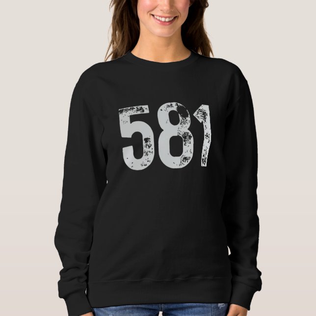581 Area Code Quebec QC Mobile Telephone Area Code Sweatshirt (Front)