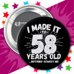 58 Year Old Sarcastic Meme Funny 58th Birthday 6 Cm Round Badge<br><div class="desc">This funny 58th birthday design makes a great sarcastic humour joke or novelty gag gift for a 58 year old birthday theme or surprise 58th birthday party! Features 'I Made it to 58 Years Old... Nothing Scares Me' funny 58th birthday meme that will get lots of laughs from family, friends,...</div>