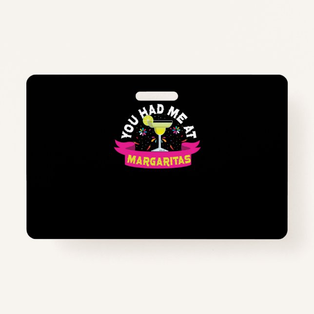 59.Cinco De Mayo You Had Me At Margaritas Margarit ID Badge (Front)