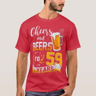 59th Birthday Cheers And Beers To 59 Years Born In T-Shirt