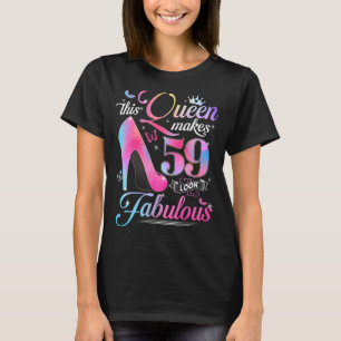 59th Birthday Gifts This Queen Makes 59 Look Fabul T-Shirt