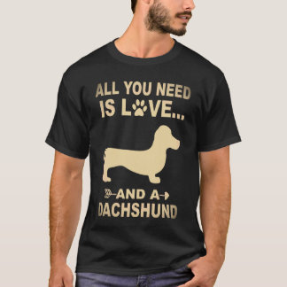 5 All You Need Is Love And A Dachshund T-Shirt
