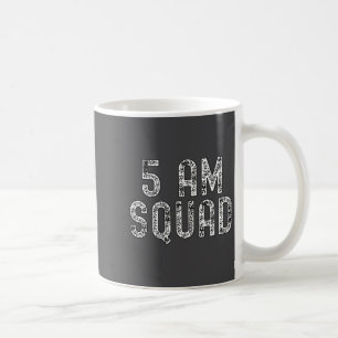 5 Am Squad _ Funny Gym Workout Quote Apparel Tank  Coffee Mug