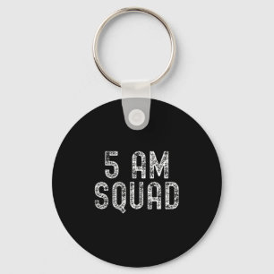 5 Am Squad _ Funny Gym Workout Quote Apparel Tank  Key Ring