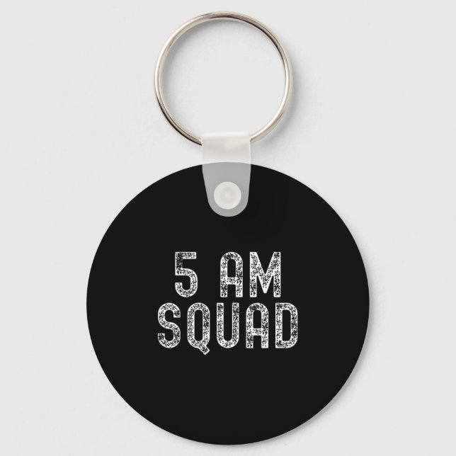 5 Am Squad _ Funny Gym Workout Quote Apparel Tank  Key Ring (Front)