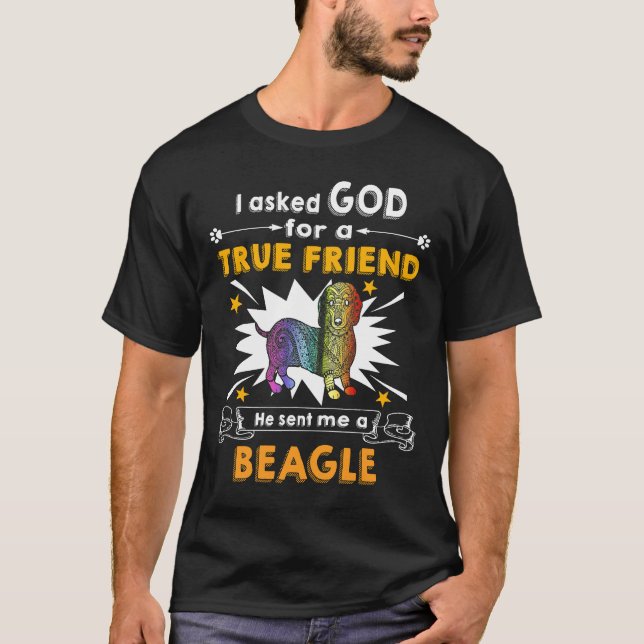 5 Asked God - True Friend - A Beagle T-Shirt (Front)
