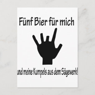 5 bier für mich und meine kumpels aus dem sägewe postcard