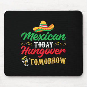 5 De Mayo Mexican Today Hungover Tomorrow Mouse Pad