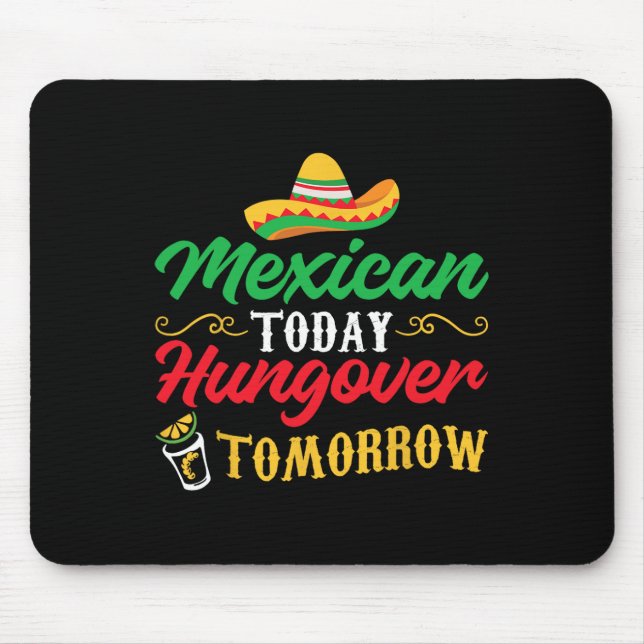 5 De Mayo Mexican Today Hungover Tomorrow  Mouse Pad (Front)