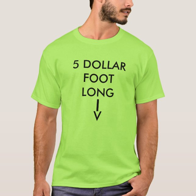 5 DOLLAR FOOT LONG, T-Shirt (Front)