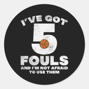 5 Fouls Not Afraid Basketball Fun Baller Player Me Classic Round Sticker