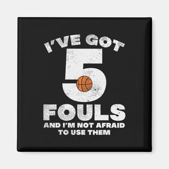 5 Fouls Not Afraid Basketball Fun Baller Player Me Magnet (Front)