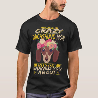 5 I'm The Crazy Dachshund Mum Everyone Warned You T-Shirt