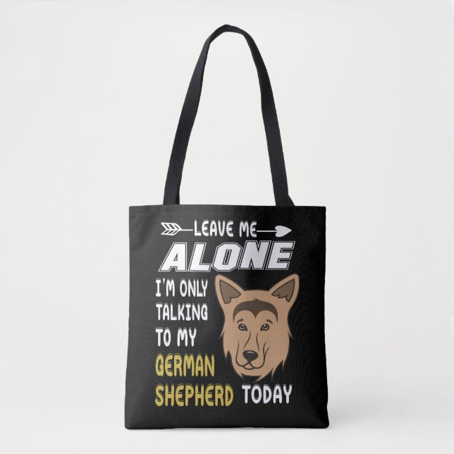 5 Leave Me Alone I'm Only Talking To My German She Tote Bag (Front)