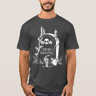 5 More Minutes Grave by Tobe Fonseca T-Shirt
