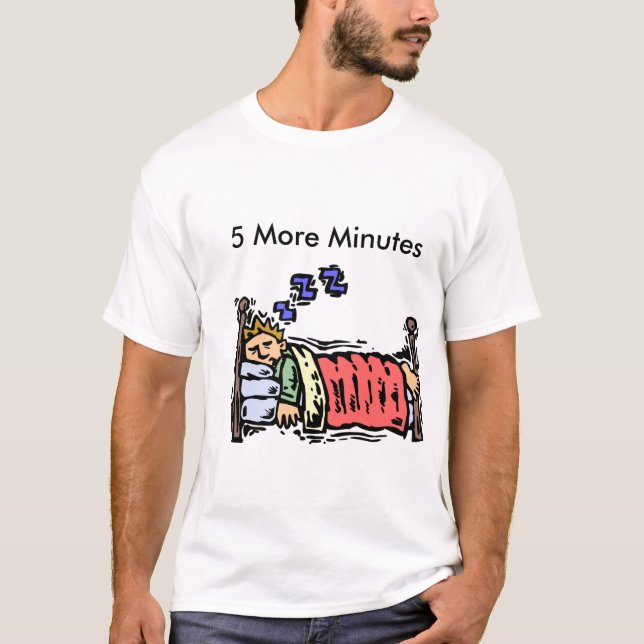 5 More Minutes Shirt (Front)