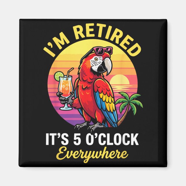 5 OClock Everywhere Retired Summer Retirement Magnet (Front)