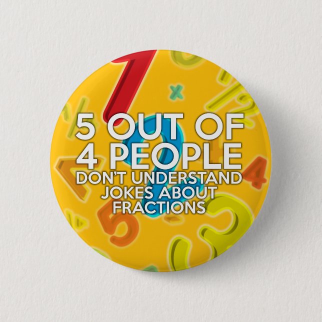5 OUT OF 4 PEOPLE Math Joke 6 Cm Round Badge (Front)