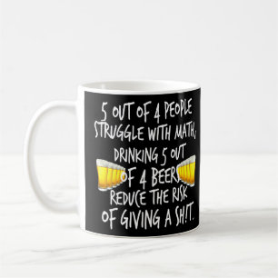 5 Out Of 4 People Struggle With Math Beer By Yoray Coffee Mug