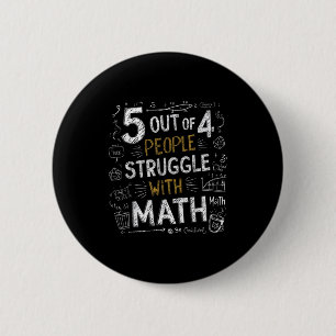 5 Out Of 4 People Struggle With Math Funny Joke  6 Cm Round Badge