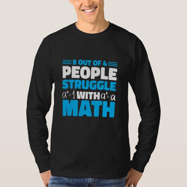 5 out of 4 People Struggle with Math Math Teacher  T-Shirt (Front)