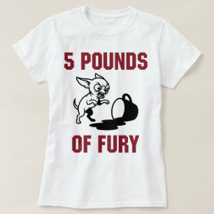5 Pounds of Fury Chihuahua T-Shirt