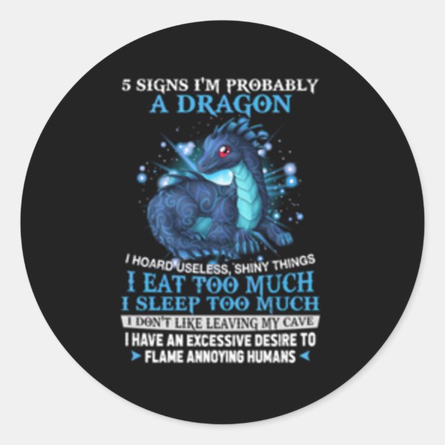 5 Signs I'M Probably A Dragon Classic Round Sticker (Front)