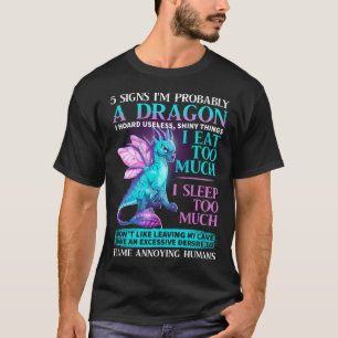 5 Signs I'm Probably A Dragon Tshirt Dragon Lovers