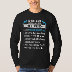 5 Things About My Wife  Miniature Schnauzer T-Shirt