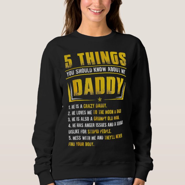 5 Things You Should Know About My Daddy Father's D Sweatshirt (Front)