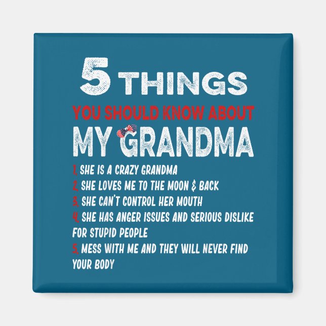 5 Things You Should Know About My Grandma Funny Gr Magnet (Front)