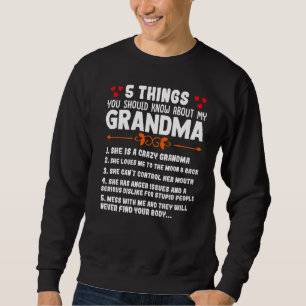 5 Things You Should Know About My Grandma  Saying  Sweatshirt