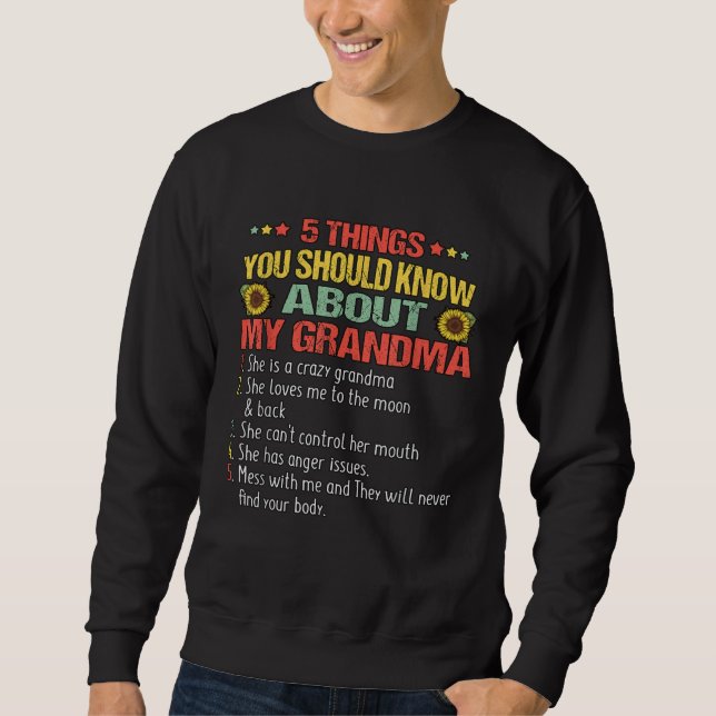 5 Things You Should Know About My Grandma Sunflowe Sweatshirt (Front)