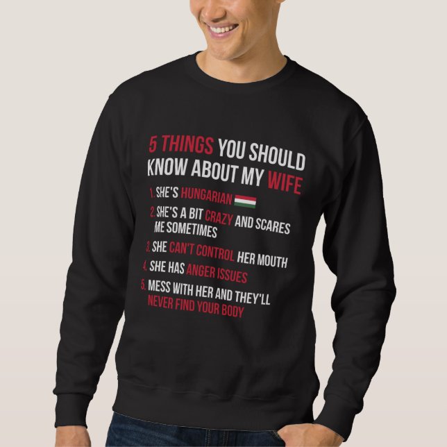 5 Things You Should Know About My Hungarian Wife Sweatshirt (Front)
