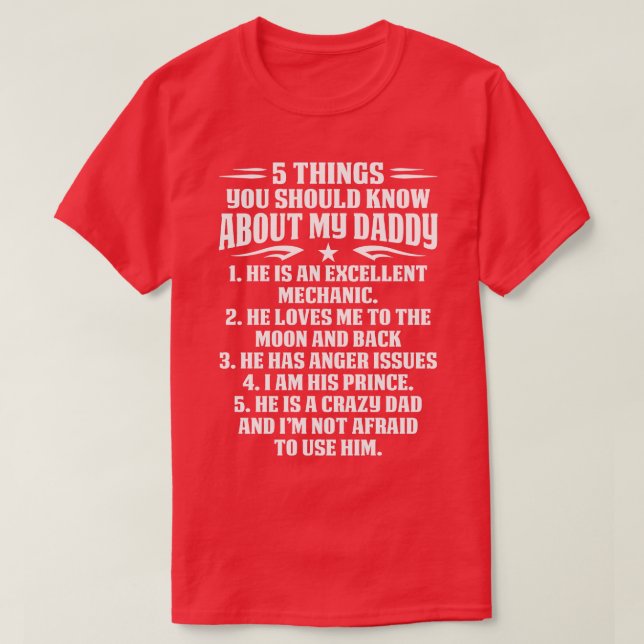 5 Things You Should Know About My Mechanic Daddy M T-Shirt (Design Front)