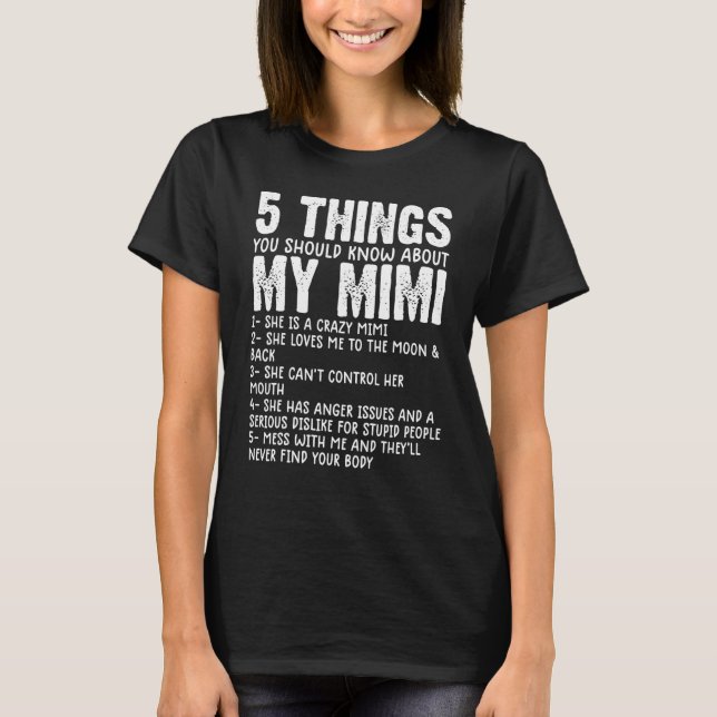 5 Things You Should Know About My Mimi   Grandma h T-Shirt (Front)