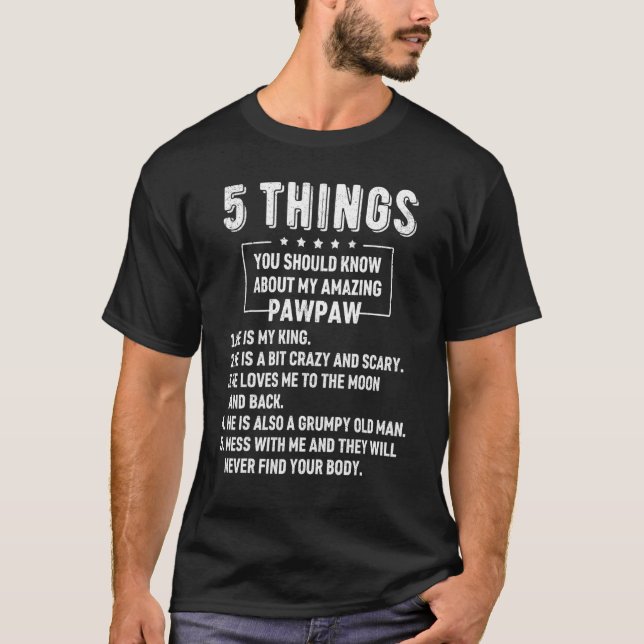 5 Things You Should Know About My Pawpaw Father's  T-Shirt (Front)