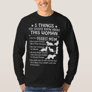 5 Things You Should Know About This Woman Ferret M T-Shirt