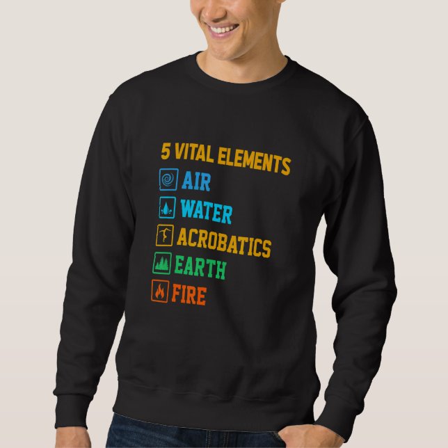 5 Vital Elements Air Water Acrobatics Gymastics Gy Sweatshirt (Front)