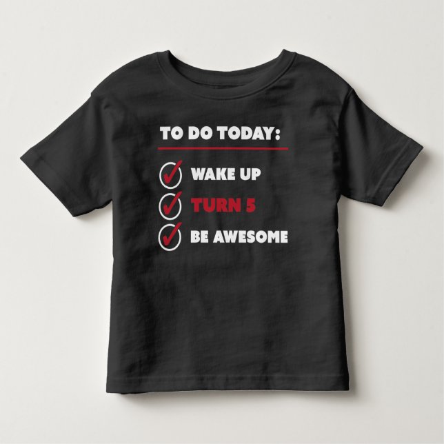 5 Year Old Birthday To Do List Toddler T-Shirt (Front)
