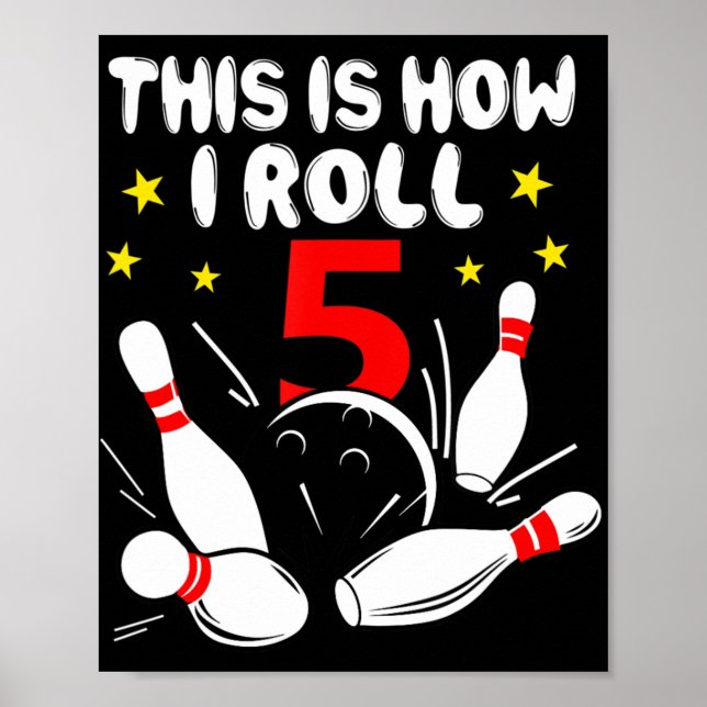 5 Year Old Bowling This Is How I Roll 5th Birthday Poster (Front)